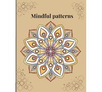 Mindful Patterns: Unwind and relax with this elegant coloring book for adults featuring intricate ornamental designs.