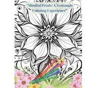 "Mindful Petals: A Zentangle Coloring Experience"
