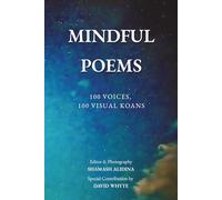 Mindful Poems: 100 Voices, 100 Visual Koans
