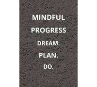 Mindful Progress: Dream. Plan. Do: Habit Tracker & Success Planning | Writing down your vision to help you crystallize your goals and aspirations | 120 pages 6 x 9inches notebook