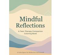 Mindful Reflections: A Teen Therapy Companion Coloring Book