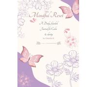 Mindful Reset: A Daily Guided Journal for Calm & Clarity