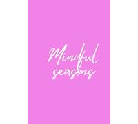 Mindful seasons: A journal marked by seasons, not new years