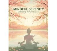 Mindful Serenity: Embracing Joyful Presence