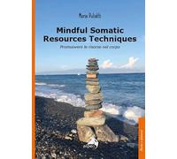 Mindful somatic resources techniques. Promuovere le risorse nel corpo