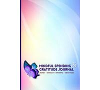 Mindful Spending & Gratitude Journal: A 90-Day Money & Gratitude Tracker to Break Impulse Spending, Build Better Habits, and Feel Good About Your Finances.