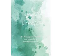 Mindful. Successful. Me.: The 90-day journal to boost your focus, clarity, and self-confidence.