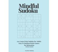 Mindful Sudoku: 200 Relaxing Puzzles for Calm Focus (Large Print)