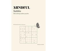 MINDFUL Sudoku: 500 Calming Sudoku Puzzles for Relaxation, Focus, and Mindfulness | Relaxing Logic Puzzles for Quiet Focus | Includes Solutions | 6x9 Inches