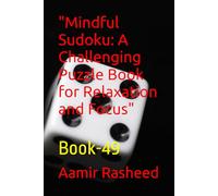 "Mindful Sudoku: A Challenging Puzzle Book for Relaxation and Focus"