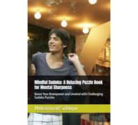 Mindful Sudoku: A Relaxing Puzzle Book for Mental Sharpness: Boost Your Brainpower and Unwind with Challenging Sudoku Puzzles
