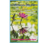 Mindful sudoku Daily Journal: 55 Days Of Gratefulness Journaling | Small Travel Size Pocket Sudoku Book For The Soul | Gift For Self-Love, Inspiration, And Stress Relief