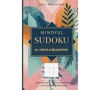 Mindful Sudoku for Focus & Relaxation: 300 Medium to Hard Brain Training Puzzles for Adults with Inspirational Reflections