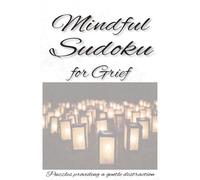 Mindful Sudoku for Grief: Puzzles providing a gentle distraction