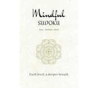 Mindful Sudoku Puzzle Book: Sudoku Puzzles for Mindfulness | Slow down, Rest, and Practice | 6x9 inches, 121 Pages | 60 Puzzles | Easy to Hard | Solutions Included
