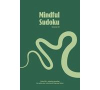 Mindful Sudoku Puzzle Book, Volume 02: Sudoku Puzzles for Mindfulness and Stress Relief | Calm Your Mind, Improve Focus, and Relax with 50+ Puzzles | 6x9 Inches, 110 Pages | Solutions Included