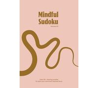 Mindful Sudoku Puzzle Book, Volume 03: Sudoku Puzzles for Mindfulness and Stress Relief | Calm Your Mind, Improve Focus, and Relax with 50+ Puzzles | 6x9 Inches, 110 Pages | Solutions Included