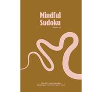 Mindful Sudoku Puzzle Book, Volume 06: Sudoku Puzzles for Mindfulness and Stress Relief | Calm Your Mind, Improve Focus, and Relax with 50+ Puzzles | 6x9 Inches, 110 Pages | Solutions Included
