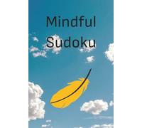 Mindful Sudoku: Relaxing Puzzles for Calm and Focus