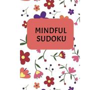Mindful Sudoku: Sudoku Puzzles for Mindfulness | 6x9 inches, 110 Pages | 50+Puzzles | Solutions included
