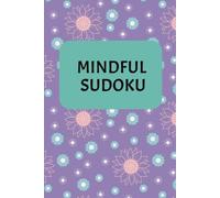 Mindful Sudoku: Sudoku Puzzles for Mindfulness | 6X9 inches, 110 Pages | 50+ Puzzles | Solutions included
