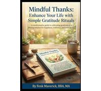 Mindful Thanks: Enhance Your Life With Simple Gratitude Rituals