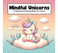 Mindful Unicorns: 40 Calm Unicorn Coloring Pages for Kids | Mindfulness Art for Creativity and Relaxation
