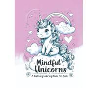 Mindful Unicorns: A Calming Coloring Book for Kids