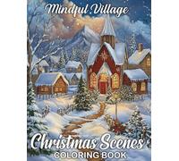 Mindful Village Christmas Scenes Coloring Book: Delight in Cute Village Christmas Designs for a Cozy and Relaxing Coloring Experience