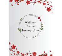 Mindful Wellness Planner: - Daily Journal for Self-Care, Habit Tracking, and Goal Setting - 6 month January to June