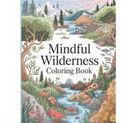 Mindful Wilderness: Nature-Inspired Coloring Book for Stress Relief & Relaxation