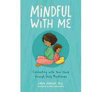 Mindful With Me: Connecting With Your Child Through Daily Mindfulness