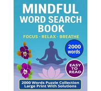Mindful Word Search: 2000 Large Print Puzzles to Relax, focus, Breathe & Keep Your Mind Sharp