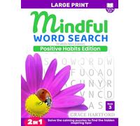 Mindful Word Search for Adults, Teens & Seniors: Positive Habits Edition - 2-in-1: Solve the Calming Puzzles to Find the Hidden Inspiring Tips!