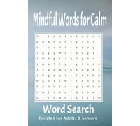 Mindful Words for Calm Word Search: Unwind your mind: a relaxing word search journey with easy-to-read print.. 6x9inches, 110 pages, 50+ puzzles & ... Gift for Holidays, Road Trips and Free Time