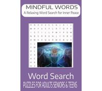 Mindful Words Word Search Puzzle Book: Relax, Reflect, and Reveal: A Journey to Inner Calm Through Words and more 6x9 inches, 110 pages, 50+ Puzzles...Gift for Vacations, Holidays and Free Time