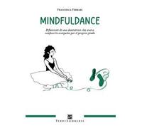 Mindfuldance. Riflessioni di una danzatrice che aveva confuso la scarpetta per il proprio piede