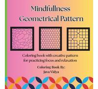 Mindfullness Geometrical Pattern: Coloring book with creative pattern for practicing focus and relaxation