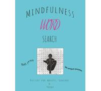 Mindfullness WORD SEARCH Puzzle book: Easy to Read - Big Print Word Search Puzzles about meditation, relaxing, mindfulness and more - 8.5x11, 100 pages, 50 Puzzles & Solutions Included