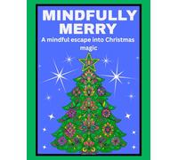 Mindfully Merry: A mindful escape into Christmas magic - Great colouring book for teens and adults