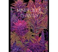 Mindfully - Plants: An Intricate Adult Coloring Book for Relaxation, Stress Relief & Creative Calm