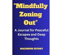 "Mindfully Zoning Out": A Journal for Peaceful Escapes and Deep Thoughts
