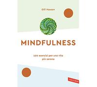 Mindfulness. 100 esercizi per una vita più serena. Nuova ediz.