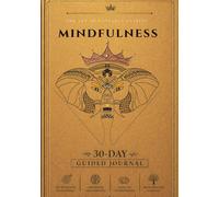 Mindfulness: 30 Days Guided Practice for Present Moment Awareness, Grounding, and Mental Clarity Through Neuroscience-Informed Reflection