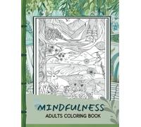 Mindfulness Adults Coloring Book: 30 nature-inspired & meditative patterns for Relaxation & Inner Peace & Stress Relief