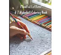 Mindfulness Alphabet Coloring Book for Adults & Teens | 8.5x11 Inches | 26 Intricate Letter Designs A-Z for Stress Relief & Relaxation | Mindfulness Coloring Pages for Calm & Focus