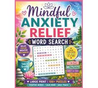 Mindfulness and Anxiety Relief Word Search: 100+ Calming Puzzles with Positive Words, Brain Games for Relaxation, Meditation Themes & Mindfulness Activities for Stress Relief