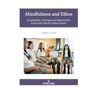 Mindfulness and Ethos: Compatibility, Challenges and Opportunities in the Irish Catholic Primary School: 19