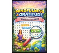 Mindfulness and Gratitude: Mental Health Awareness Word Search Puzzle Book: Calming Word Search Puzzles for Mental Health Wellness, Gratitude Practice & Self-Care Focus