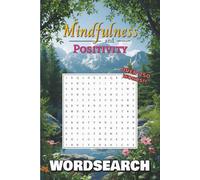 Mindfulness and Positivity Wordsearch Puzzle Book: Word Searches for Adults about Mindfulness, Self-care, and Wellbeing | 6 x 9 inches, 58 pages | 25+ Puzzles ... Gift for Holidays, Travel, Vacations and Free Time